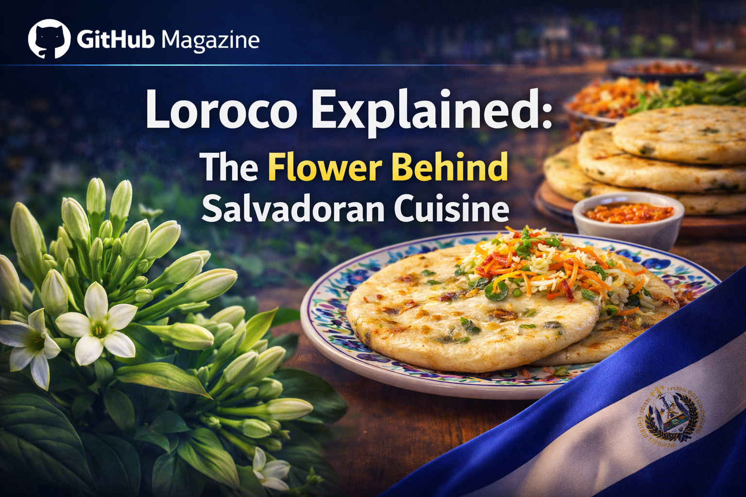 Loroco Insights: Culture, Cuisine, and Global Relevance